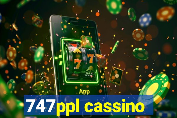 747ppl cassino